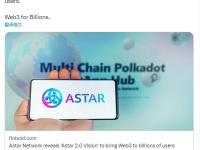 波卡平行链Astar Network推出“Astar 2.0 Vision”